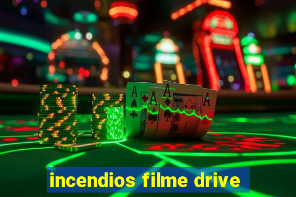 incendios filme drive